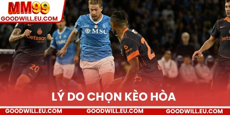 Lý do chọn kèo hòa